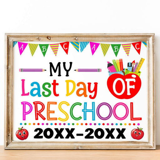 DIY My Last Day Of Preschool Sign | Preschool End of Year Poster Template