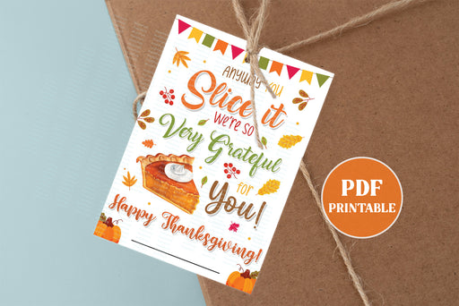 happy thanksgiving  pumpkin pie  realtor marketing  pumpkin pie gift tag  thanksgiving tags  thanksgiving tag  staff appreciation  grateful for you  treat tags  Thanksgiving gifts  thankful for you tag  thankful for you  any way you slice it