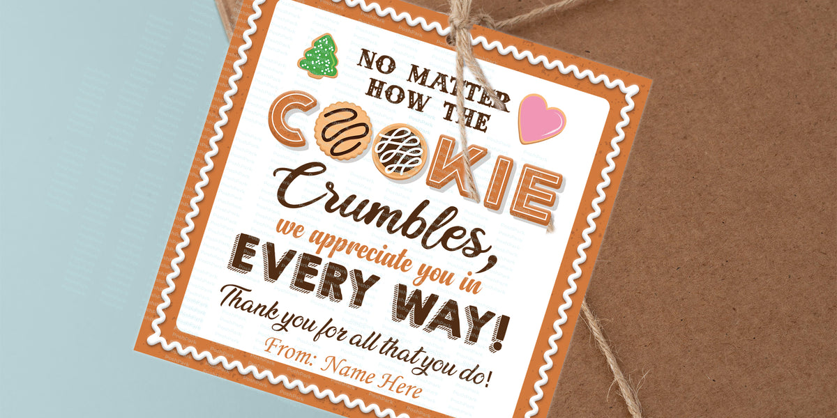 Editable Cookie Tag, No Matter How the Cookie Crumbles Tag, Cookie App — Posh Park for We Would Crumble Without You Free Printable