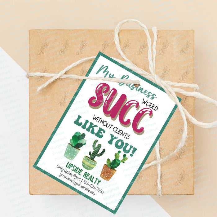 gift tag printable, editable gift tags, Gift Tag, succulent gift tag, client appreciation, client tag, thank you client, realtor pop by, real estate tag, realtor marketing, real estate favors, business would succ, without you