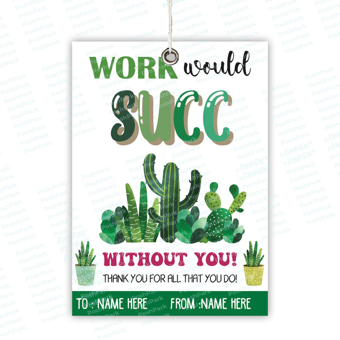 succulent sayings for teachers Editable Work Would Succ Without You Gift Tag, Printable Succulent Tha — Posh Park