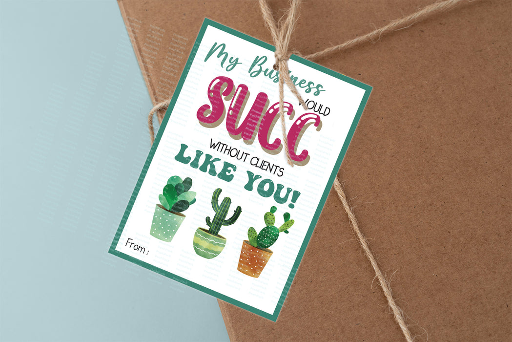 Gift Tag, succulent tags, succulent gift tag, client appreciation, thank you client, My Business Would, Succ Without You, Realtor Pop By Tags, client gift, realtor marketing, real estate favors, referral thank you, real estate pop bys