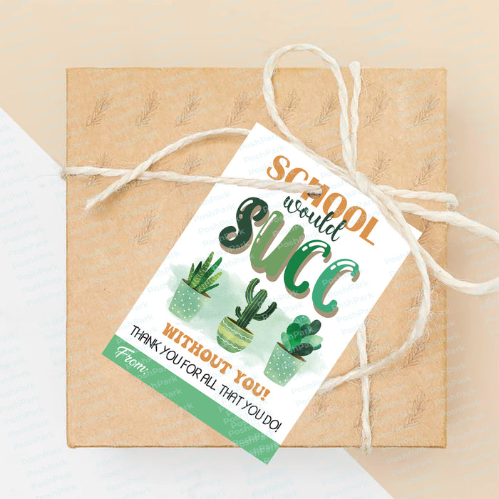 teacher appreciation, staff appreciation, succulent gifts, gift tag printable, thank you gift tag, thank you teacher, plant gift tag, succulent favor tags, school would succ, without you tag, principal gift, end of school gift, printable tags