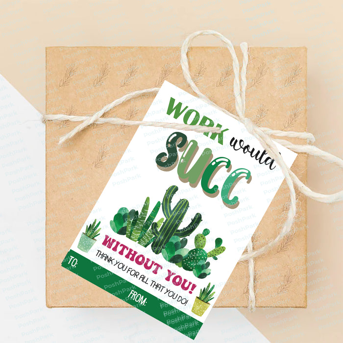 teacher appreciation, staff appreciation, gift tag printable, gift tag template, editable gift tags, Thank You Teacher, Gift Tag, succulent tags, succulent gift tag,&nbsp; work would succ, without you, staff thank you, employee thank you